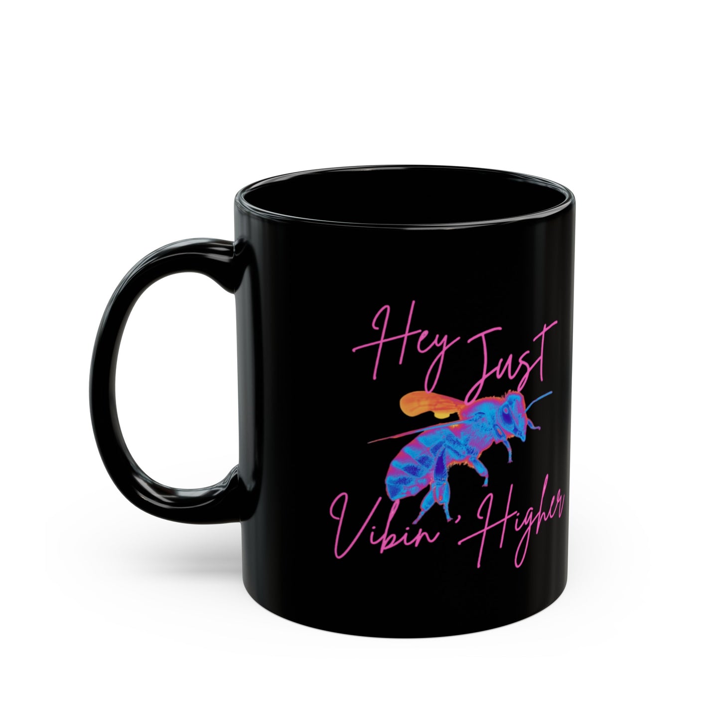 Hey Just Bee Vibin' Higher Black Mug (11oz, 15oz)