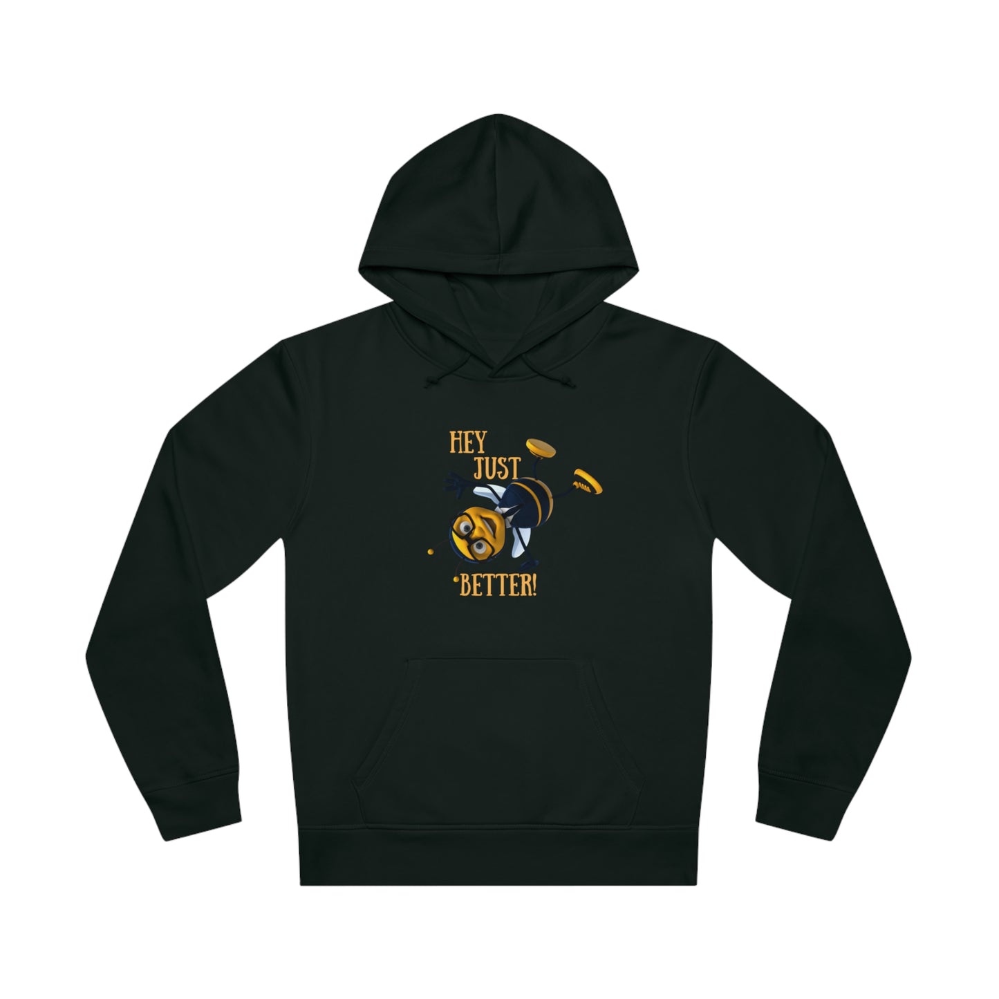 Hey Just Bee Better-Organic Cotton Drummer Hoodie