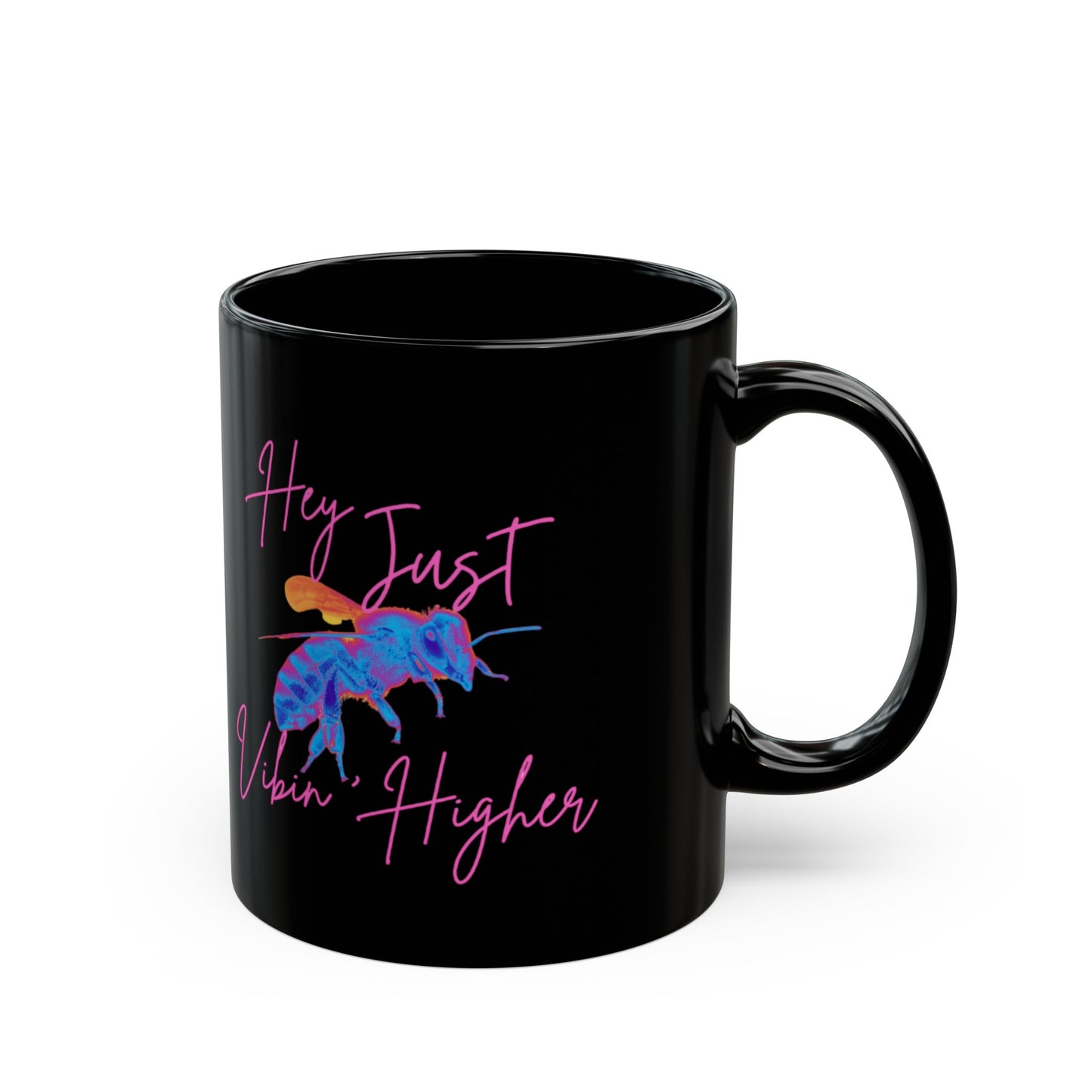 Hey Just Bee Vibin' Higher Black Mug (11oz, 15oz)
