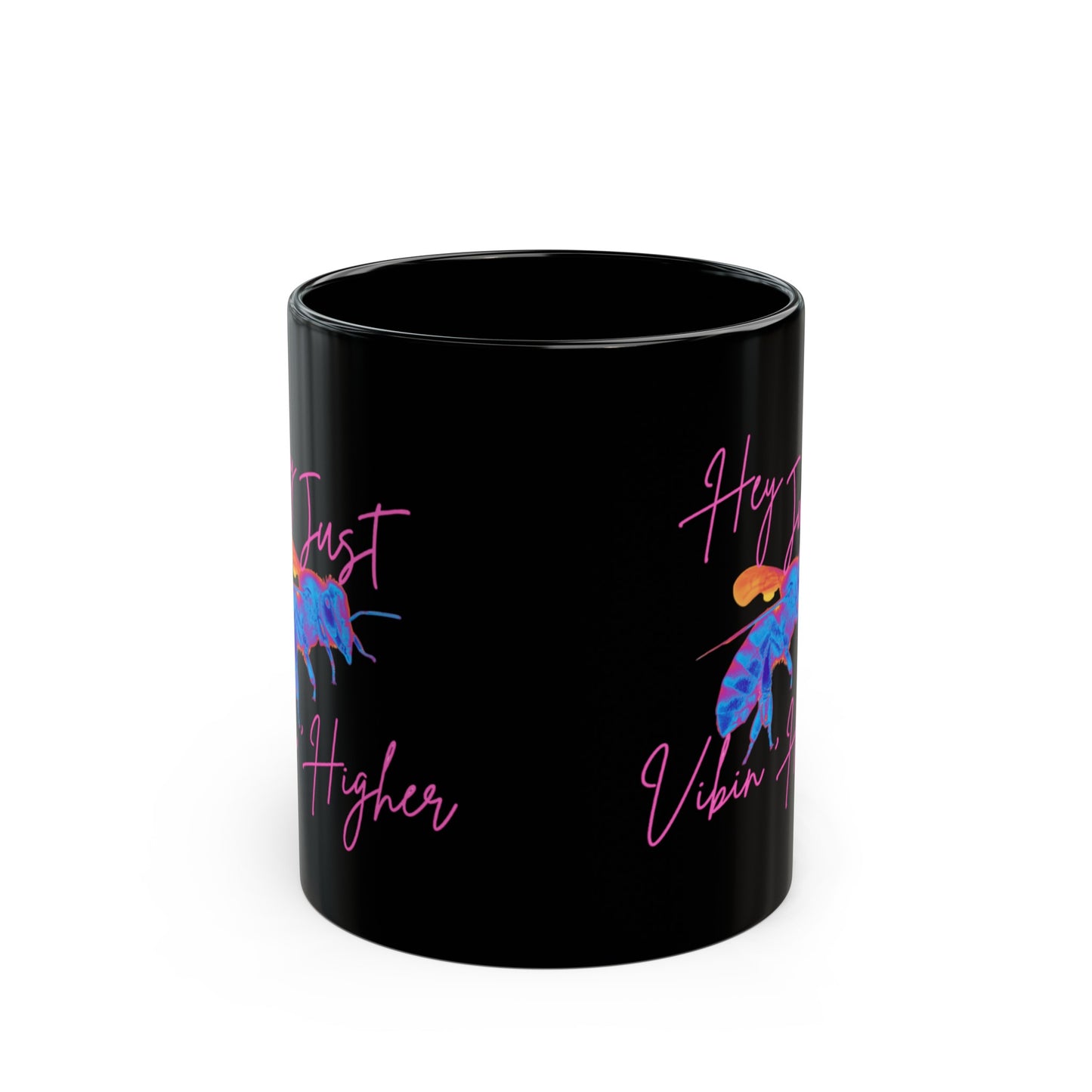 Hey Just Bee Vibin' Higher Black Mug (11oz, 15oz)