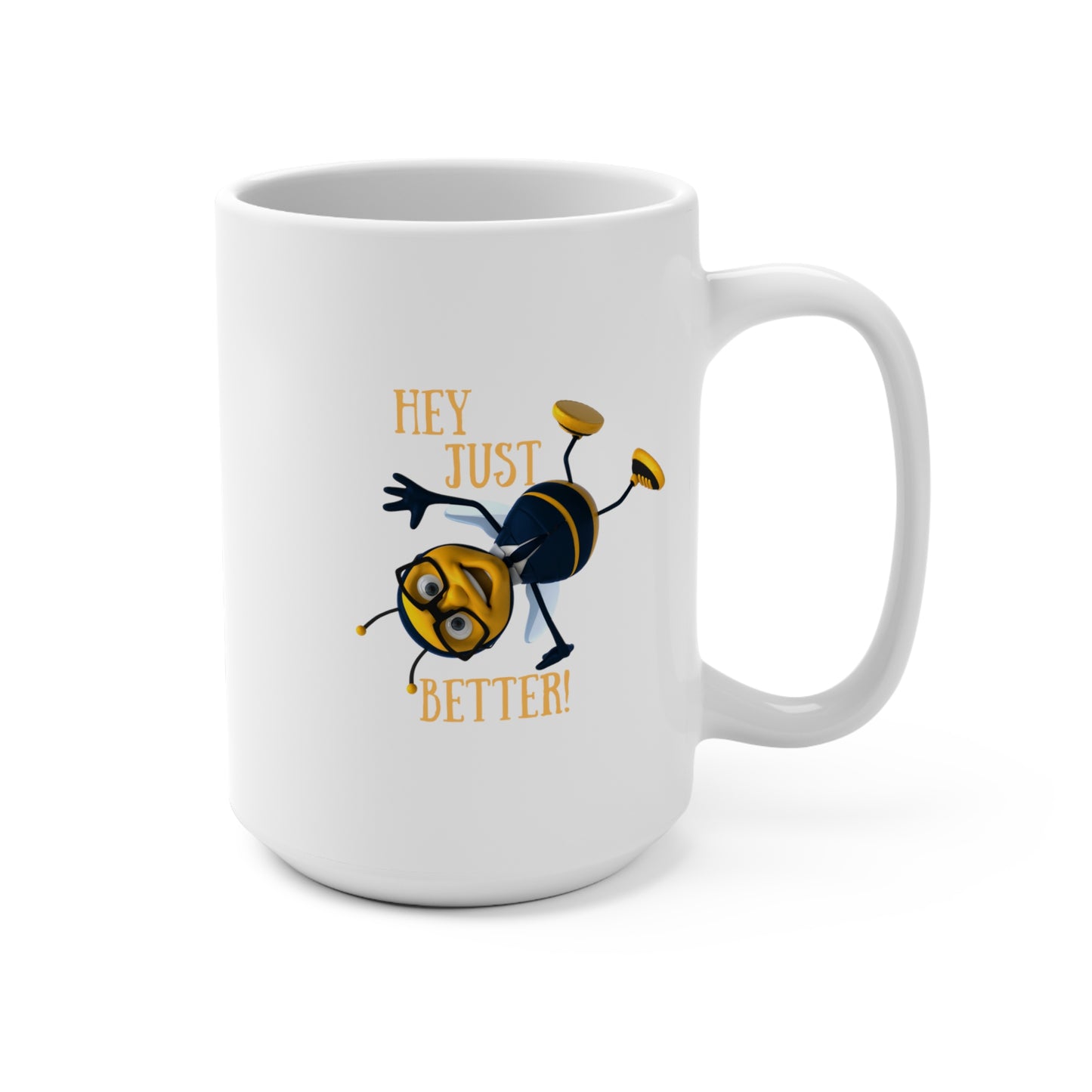 Hey Just Bee Better Mug 15oz