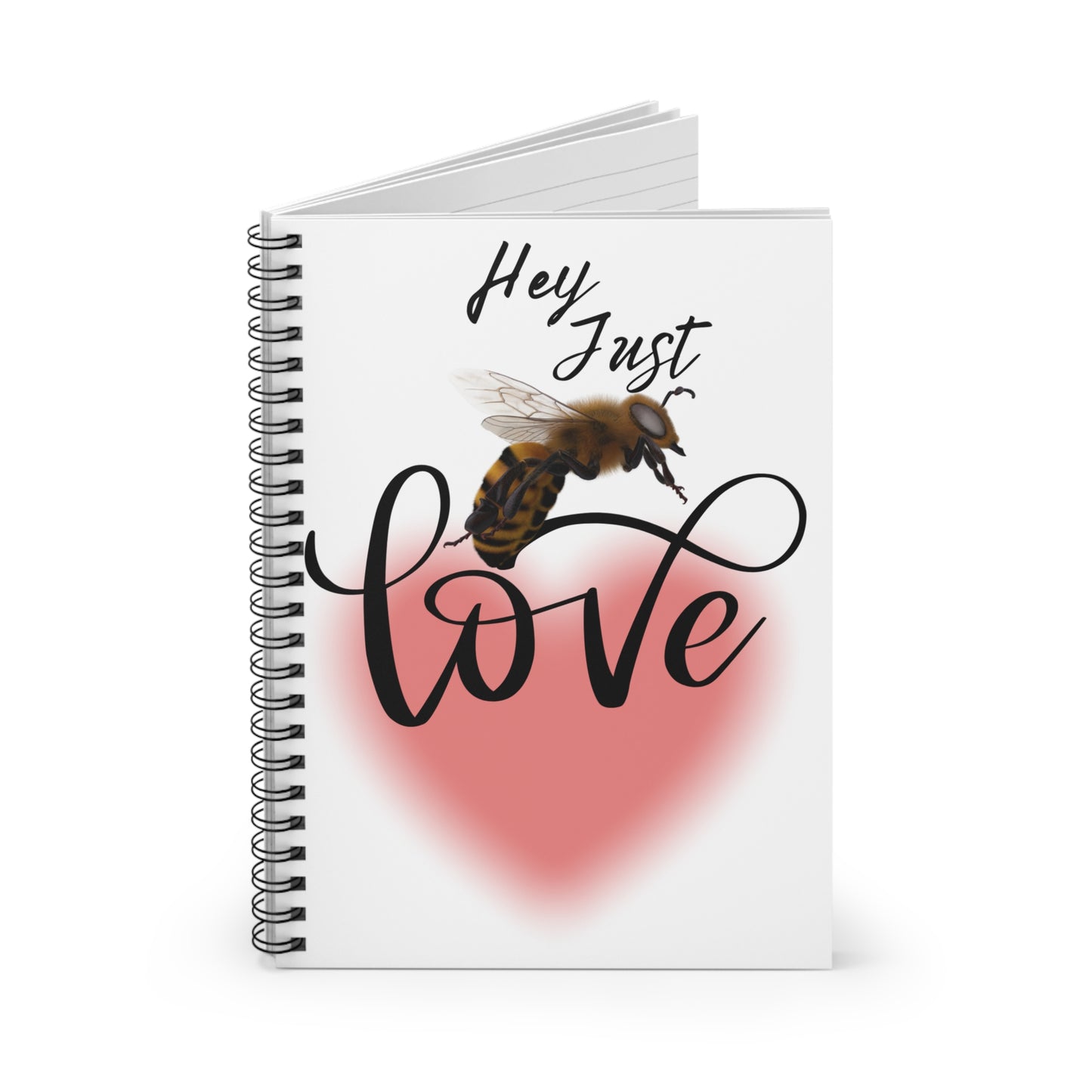 Hey Just Bee Love Spiral Notebook - Ruled Line