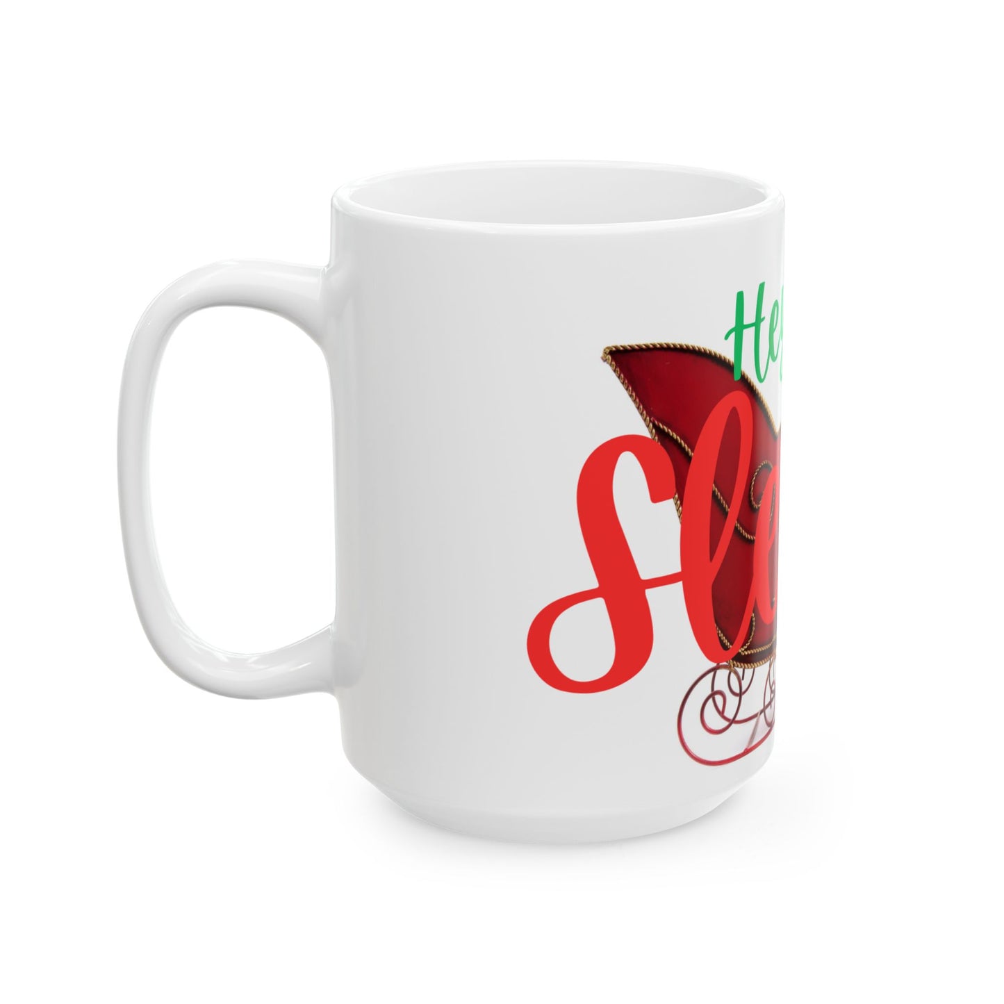 Hey Just Sleigh Ceramic Mug, (11oz, 15oz)