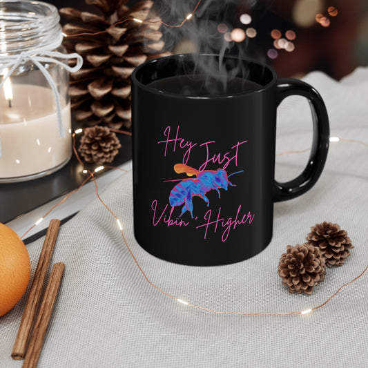 Hey Just Bee Vibin' Higher Black Mug (11oz, 15oz)