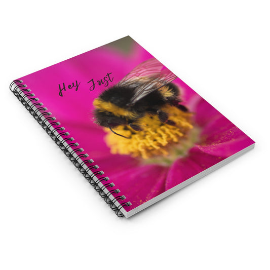 Hey Just Bee (Flower)Spiral Notebook - Ruled Line