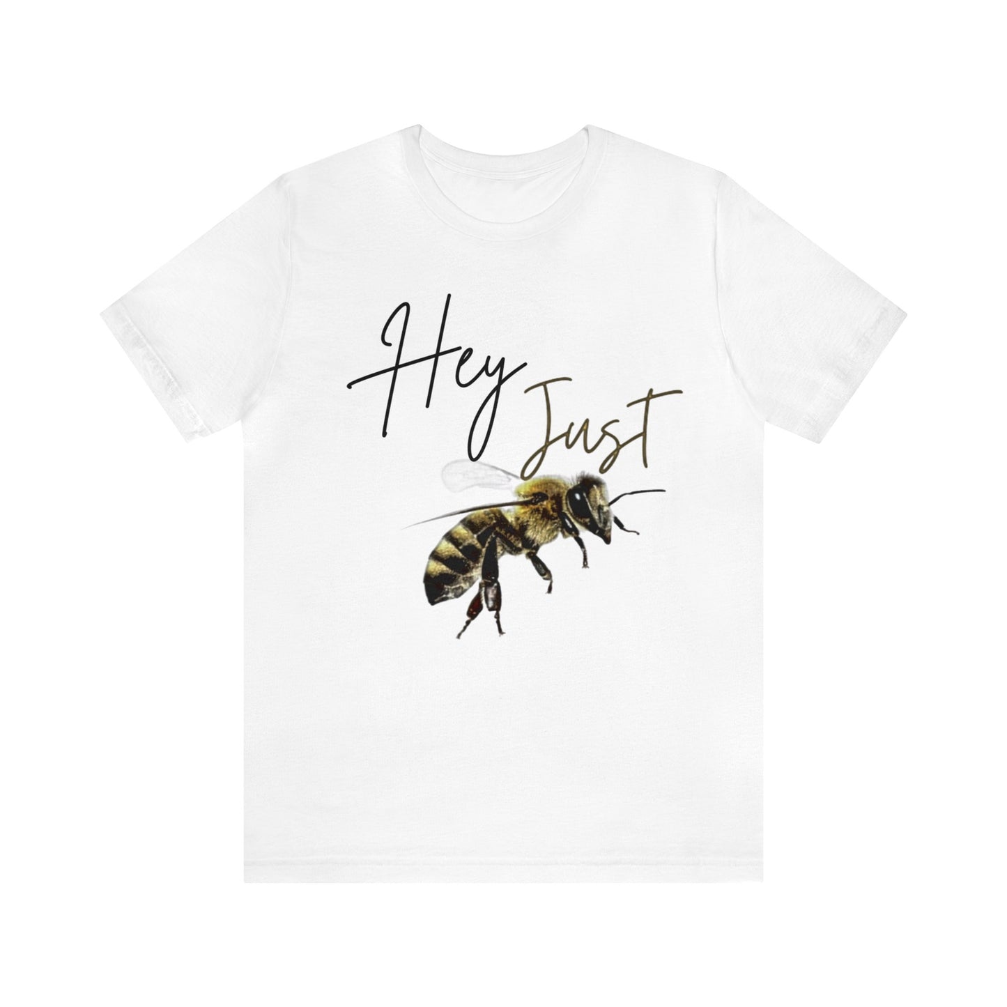 Hey Just Bee- Classic Jersey Short Sleeve Tee