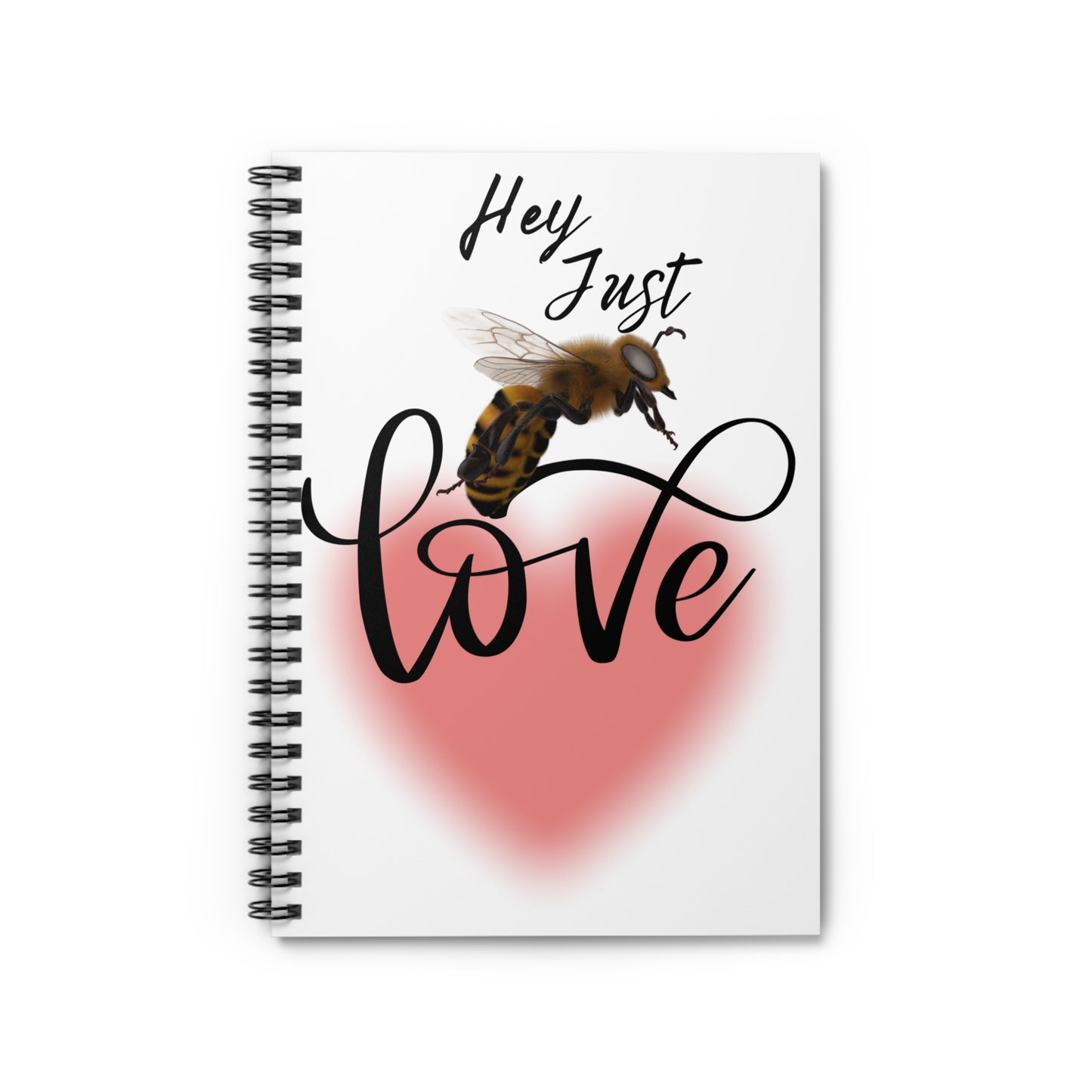 Hey Just Bee Love Spiral Notebook - Ruled Line