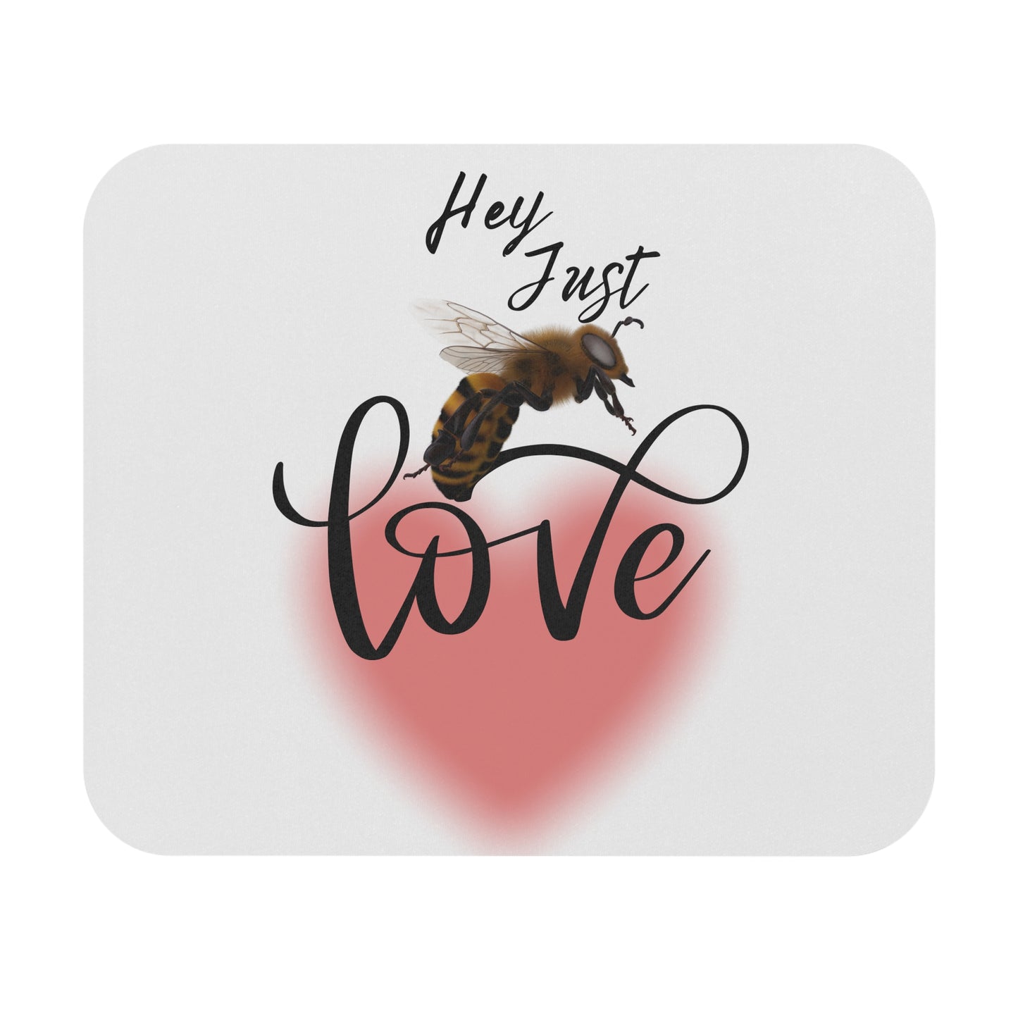 Hey Just Bee Love Mouse Pad