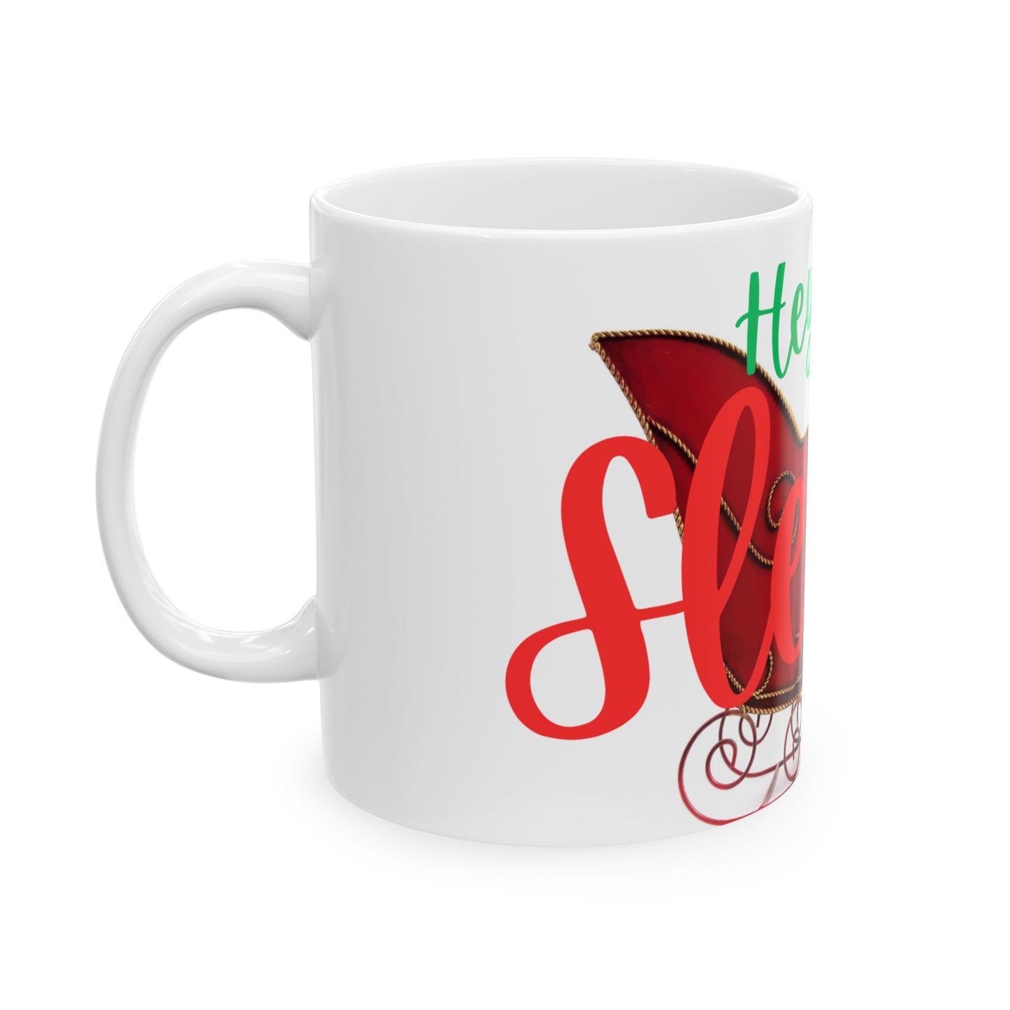 Hey Just Sleigh Ceramic Mug, (11oz, 15oz)