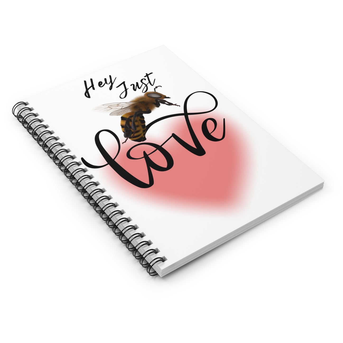 Hey Just Bee Love Spiral Notebook - Ruled Line