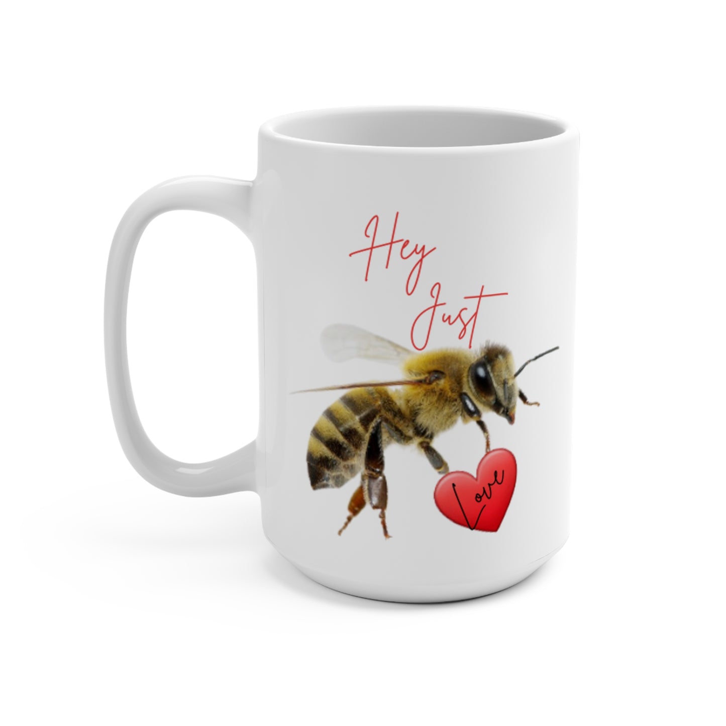 Hey Just Bee Love 15oz Mug